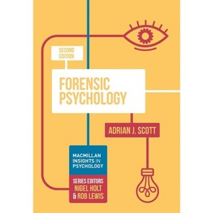 Forensic Psychology - (MacMillan Insights in Psychology) 2nd Edition by  Adrian J Scott (Paperback) - 1 of 1
