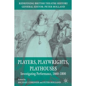 Players, Playwrights, Playhouses - (Redefining British Theatre History) by  Michael Cordner & Peter Holland (Paperback) - 1 of 1