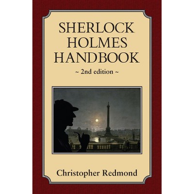 Sherlock Holmes Handbook - 2nd Edition by  Christopher Redmond (Paperback)