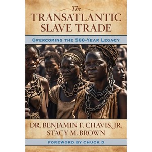 The Transatlantic Slave Trade - by  Benjamin Chavis & Stacy Brown (Hardcover) - 1 of 1