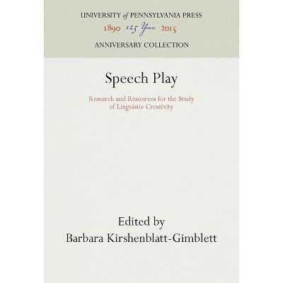 Speech Play - (Anniversary Collection) by  Barbara Kirshenblatt-Gimblett (Hardcover)