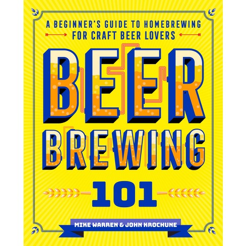 Beer Brewing 101 - by  John Krochune & Mike Warren (Paperback) - image 1 of 1