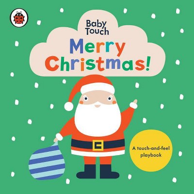 Merry Christmas!: A Touch-And-Feel Playbook - (Baby Touch) by  Ladybird (Board Book)