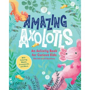 Amazing Axolotls - by  Little Bigfoot (Paperback) - 1 of 1