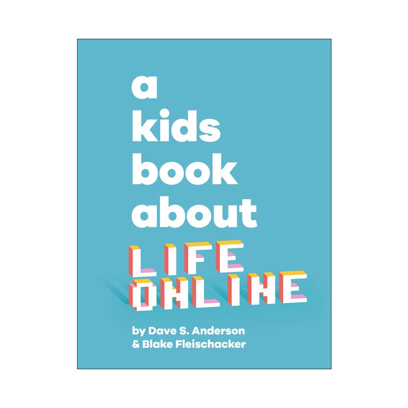 A Kids Book about Life Online - by  Dave S Anderson & Blake Fleischacker (Hardcover), 1 of 2