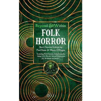 Folk Horror Short Stories - (Beyond and Within) by  Paul Kane & Marie O'Regan (Hardcover)