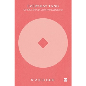 Everyday Tang - by  Xiaolu Guo (Paperback) - 1 of 1