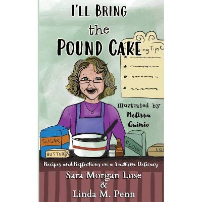 I'll Bring the Pound Cake - by  Sara Morgan Lose & Linda M Penn (Paperback)