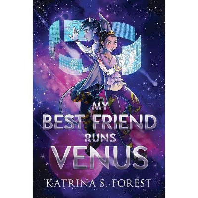 My Best Friend Runs Venus - by  Katrina S Forest (Paperback)