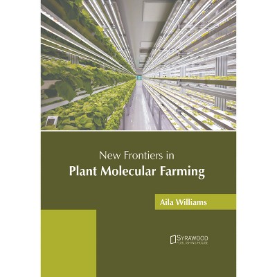 New Frontiers in Plant Molecular Farming - by  Aila Williams (Hardcover)
