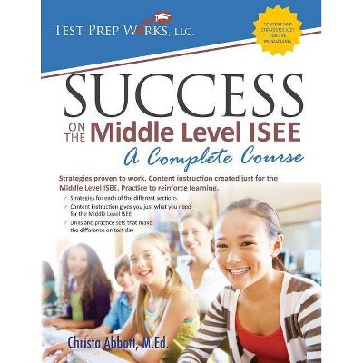 Success on the Middle Level ISEE - by  Christa Abbott M Ed (Paperback)