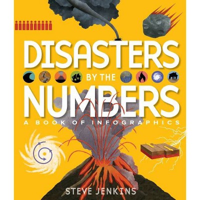 Disasters by the Numbers - by  Steve Jenkins (Hardcover)