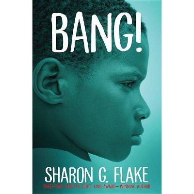 Bang! - by  Sharon G Flake (Paperback)