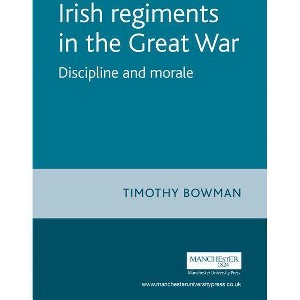The Irish Regiments in the Great War - by  Timothy Bowman (Paperback) - 1 of 1