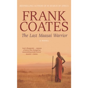 Last Maasai Warrior - by  Frank Coates (Paperback) - 1 of 1