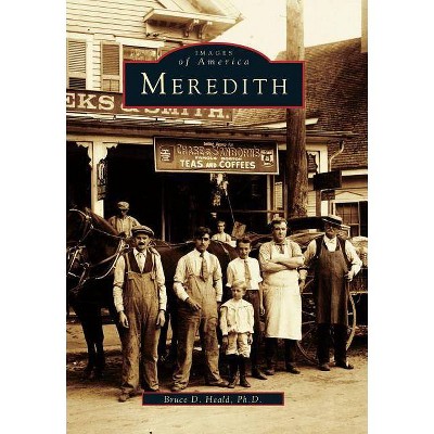 Meredith - (Images of America (Arcadia Publishing)) by  Bruce D Heald (Paperback)