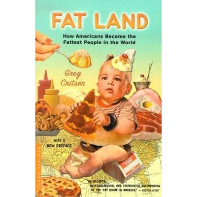 Fat Land - by  Greg Critser (Paperback)