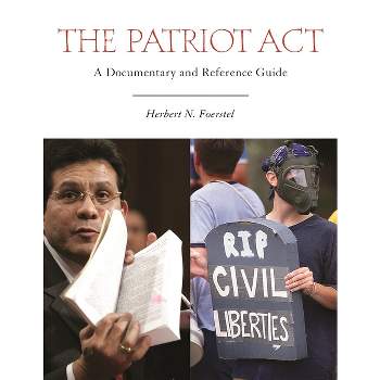 The Patriot Act - (Documentary and Reference Guides) by  Herbert N Foerstel (Hardcover)