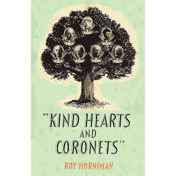 Kind Hearts and Coronets - by  Roy Horniman (Paperback)