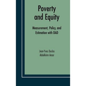 Poverty and Equity - (Economic Studies in Inequality, Social Exclusion and Well-Be) by  Jean-Yves Duclos & Abdelkrim Araar (Hardcover) - 1 of 1