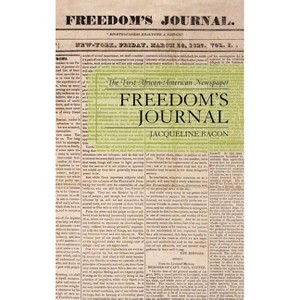 Freedom's Journal - Annotated by  Jacqueline Bacon (Hardcover) - 1 of 1