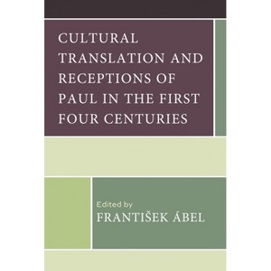 Cultural Translation and Receptions of Paul in the First Four Centuries - by  Frantisek Ábel (Hardcover) - 1 of 1
