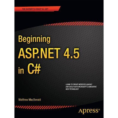 Beginning ASP.NET 4.5 in C# - (Experts Voice in .Net) 5th Edition by  Matthew MacDonald (Paperback)