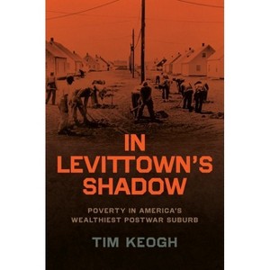 In Levittown's Shadow - (Historical Studies of Urban America) by  Tim Keogh (Hardcover) - 1 of 1