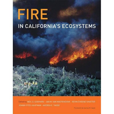 Fire in California's Ecosystems - by  Neil G Sugihara & Jan W Van Wagtendonk & Kevin E Shaffer & Jo Ann Fites-Kaufman & Andrea E Thode (Hardcover)