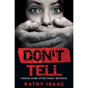 Don't Tell - by  Kathy Isaac (Paperback) - 1 of 1