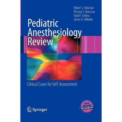 Pediatric Anesthesiology Review - by  Robert S Holzman & Thomas J Mancuso & Navil F Sethna & James A Dinardo (Paperback)