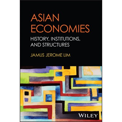 Asian Economies - by  Jamus Jerome Lim (Hardcover)