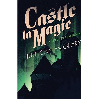 Castle La Magie - by  Duncan McGeary (Paperback)