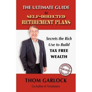 The Ultimate Guide to Self-Directed Retirement Plans - by  Thom Garlock (Paperback) - 1 of 1