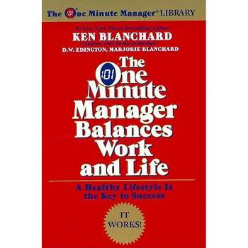 The One Minute Manager Balances Work and Life - (One Minute Manager Library) by  Ken Blanchard & Marjorie Blanchard & D W Edington (Paperback)