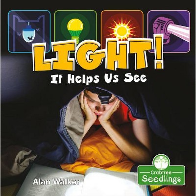 Light! It Helps Us See - (My First Science Books) by  Alan Walker (Paperback)