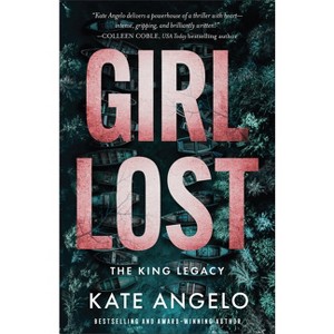 Girl Lost - (King Legacy) by Kate Angelo - 1 of 1