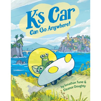 K's Car Can Go Anywhere! - by  Jonathan Tune & Eleanor Doughty (Paperback)