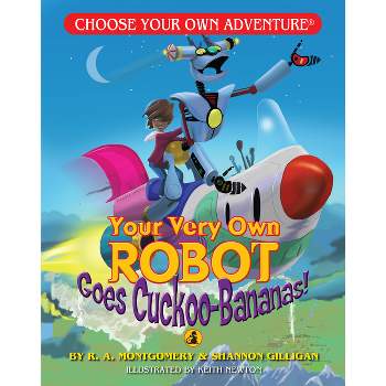 Your Very Own Robot Goes Cuckoo-Bananas! - (Dragonlark Books) by  R a Montgomery (Paperback)