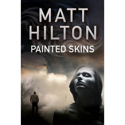 Painted Skins - (Grey and Villere Thriller) by  Matt Hilton (Hardcover)