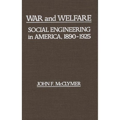 War and Welfare - (Contributions in American History) by  John F McClymer (Hardcover)