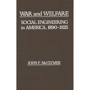 War and Welfare - (Contributions in American History) by  John F McClymer (Hardcover) - 1 of 1