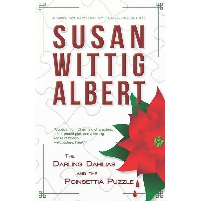 The Darling Dahlias and the Poinsettia Puzzle - by  Susan Wittig Albert (Paperback)