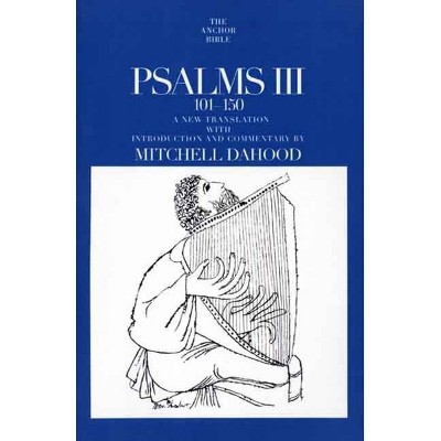 Psalms III 101-150 - (Anchor Yale Bible (Paper)) by  Mitchell Dahood (Paperback)