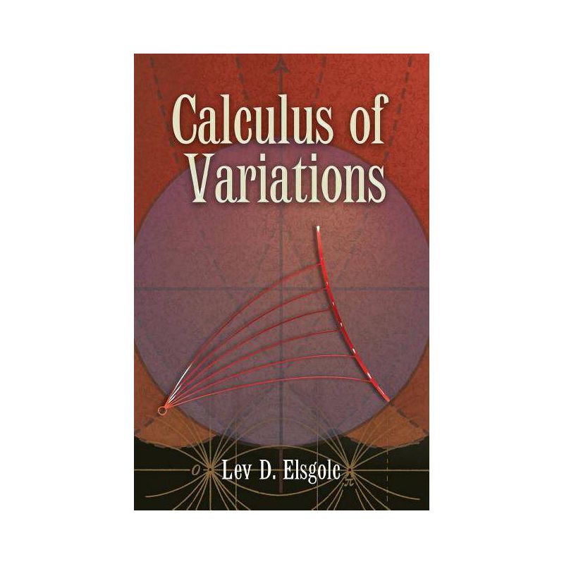 Calculus of Variations - (Dover Books on Mathematics) by  Lev D Elsgolc (Paperback), 1 of 2