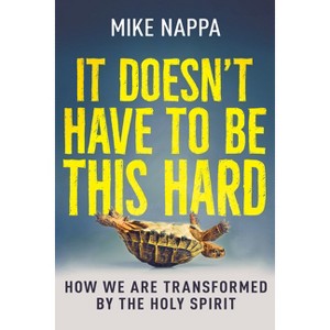 It Doesn't Have to Be This Hard - by  Mike Nappa (Paperback) - 1 of 1