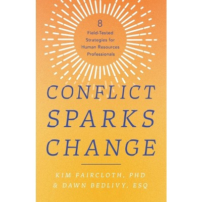 Conflict Sparks Change - by  Kim Faircloth & Dawn Bedlivy Esq (Paperback)