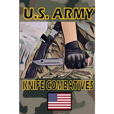 US Army Knife Combatives - by  Fernan Vargas (Paperback)