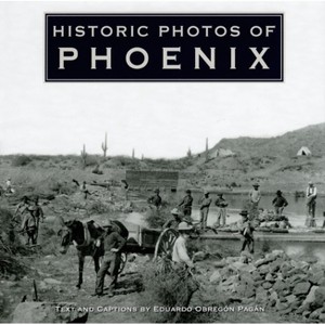 Historic Photos of Phoenix - (Hardcover) - 1 of 1