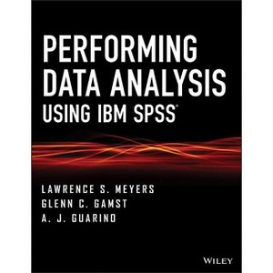 Performing Data Analysis Using IBM SPSS - by  Lawrence S Meyers & Glenn C Gamst & A J Guarino (Paperback) - 1 of 1